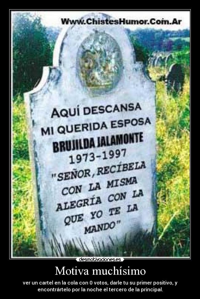 Motiva muchísimo - ver un cartel en la cola con 0 votos, darle tu su primer positivo, y
encontrártelo por la noche el tercero de la principal.
