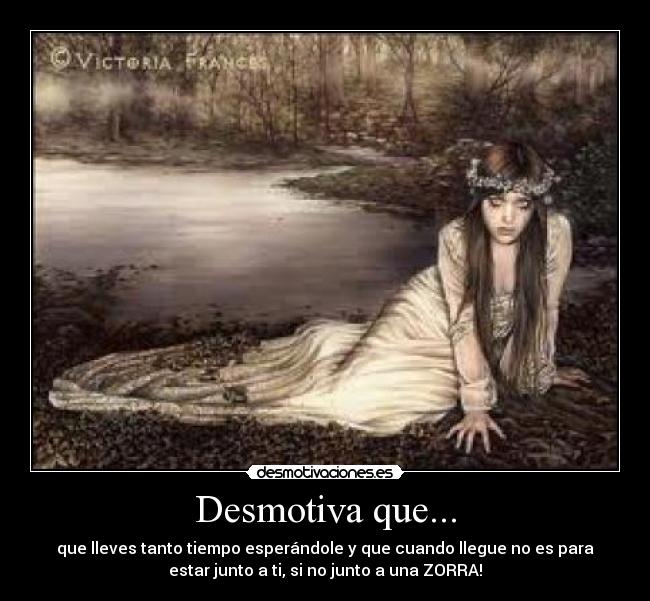 Desmotiva que... -