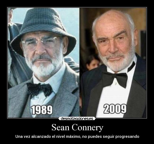 Sean Connery - Una vez alcanzado el nivel máximo, no puedes seguir progresando