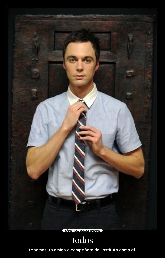 todos - tenemos un amigo o compañero del instituto como el 