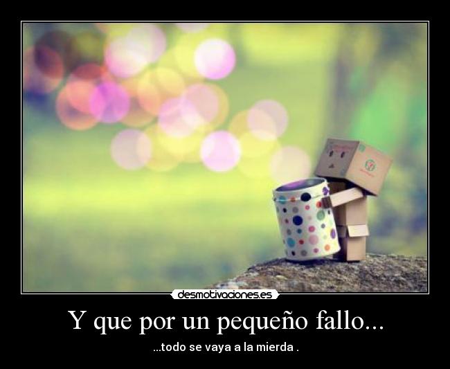 Y que por un pequeño fallo... - 