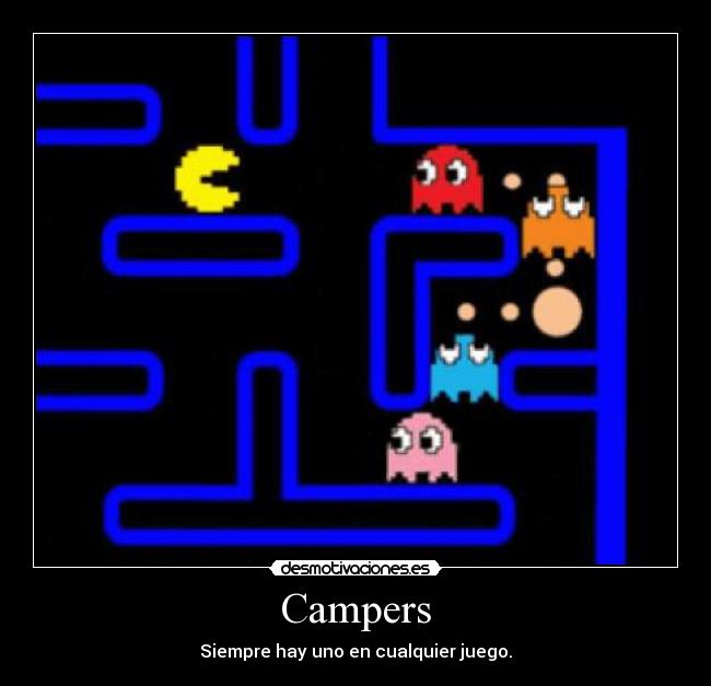 Campers - Siempre hay uno en cualquier juego.