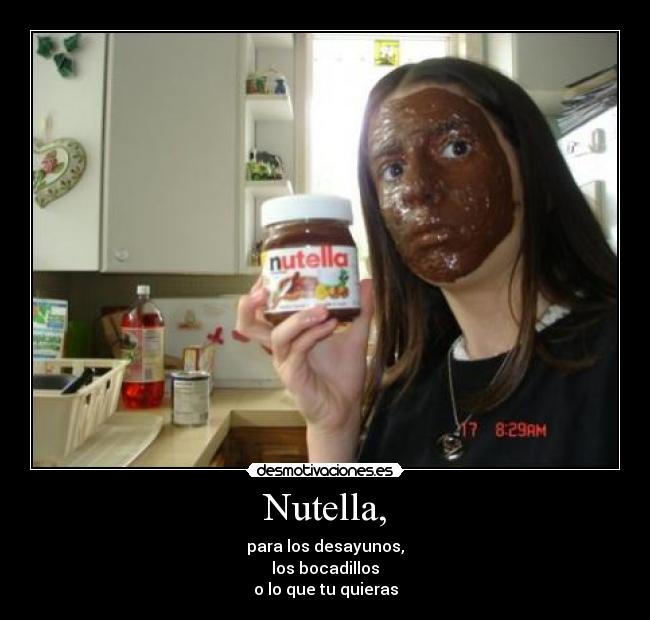 Nutella, -