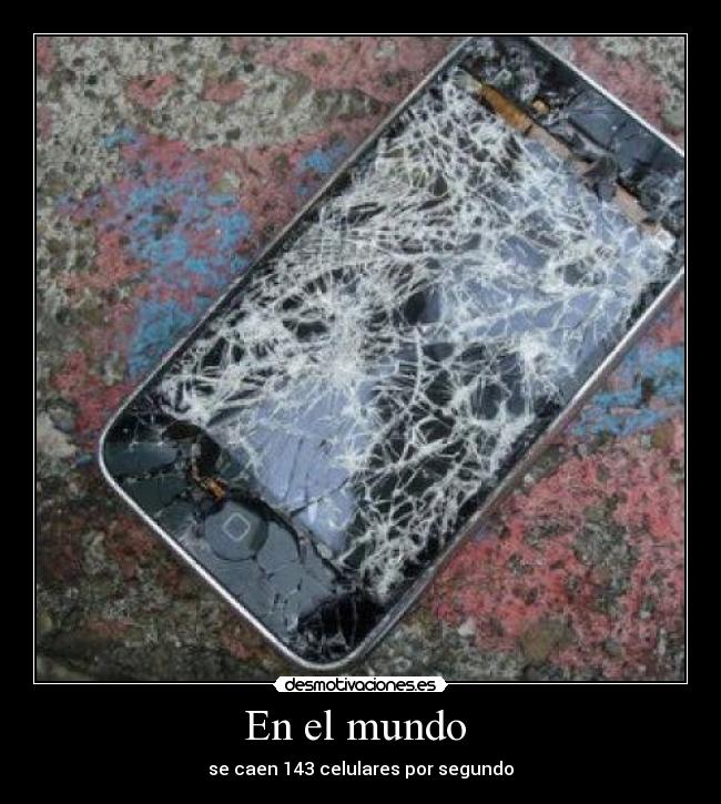 En el mundo  - se caen 143 celulares por segundo