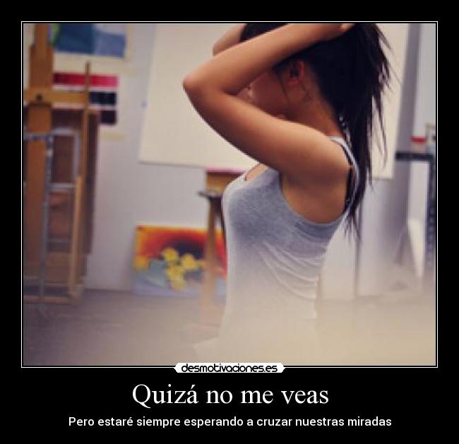 Quizá no me veas - 