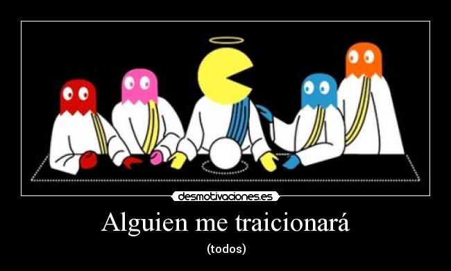 Alguien me traicionará - (todos)