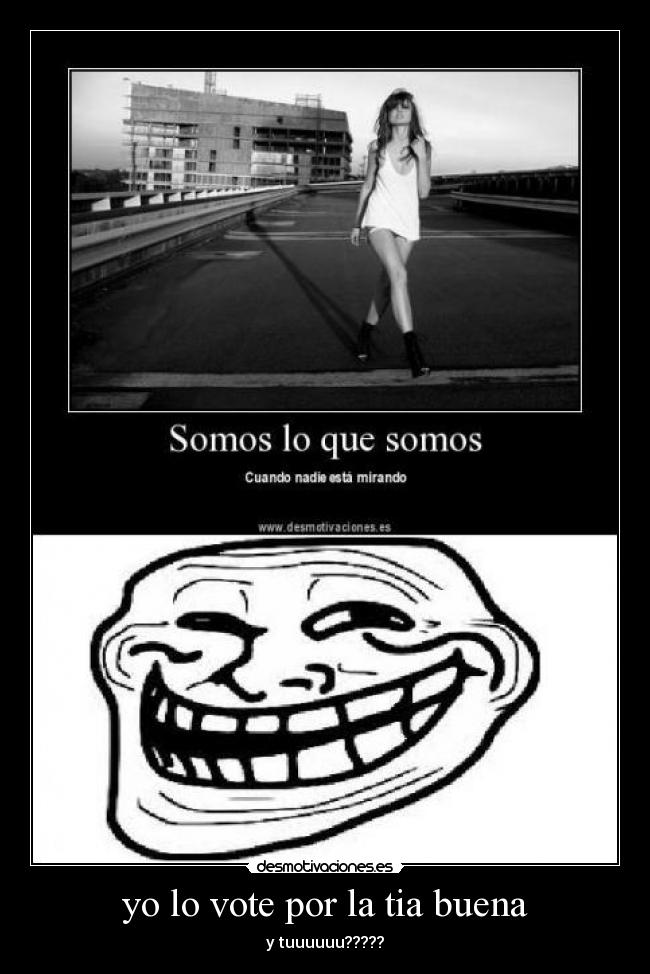 yo lo vote por la tia buena - 