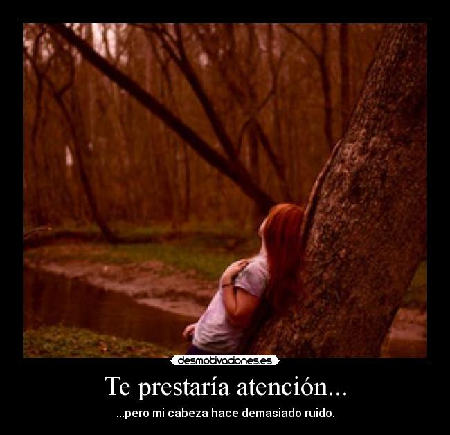 Te prestaría atención... - 