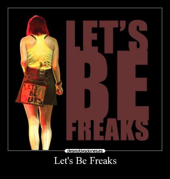 Lets Be Freaks - 