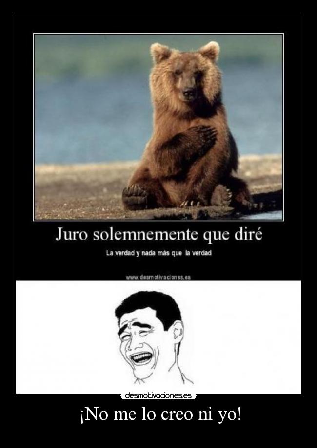 ¡No me lo creo ni yo! -