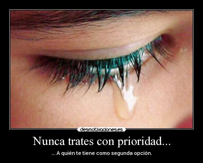 Nunca trates con prioridad... - 