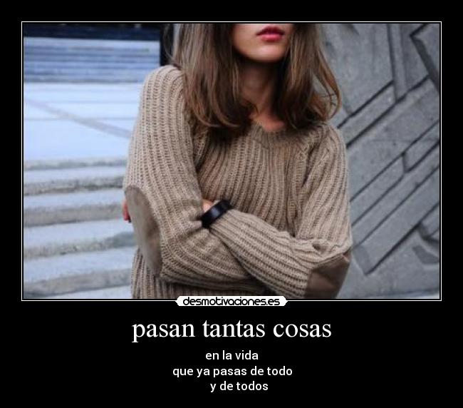 pasan tantas cosas -