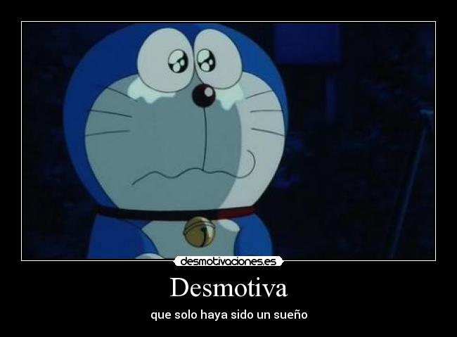 Desmotiva - que solo haya sido un sueño