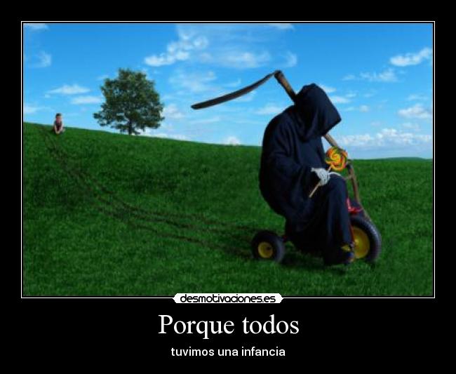 Porque todos - tuvimos una infancia