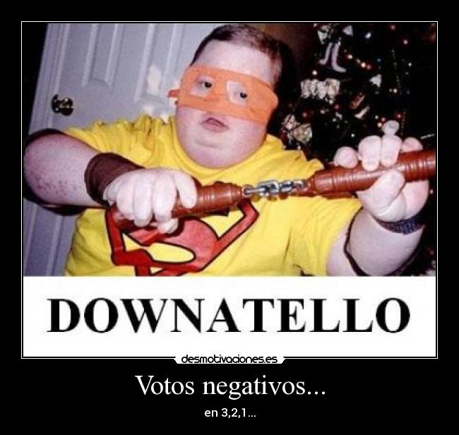 Votos negativos... -
