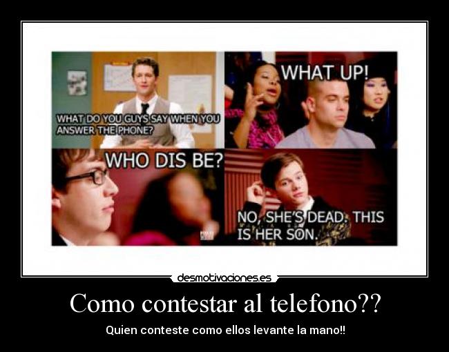Como contestar al telefono?? - Quien conteste como ellos levante la mano!!