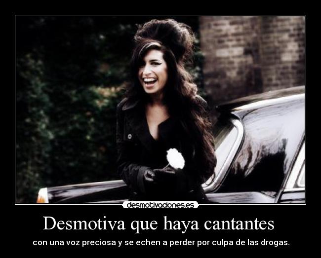 Desmotiva que haya cantantes  - 