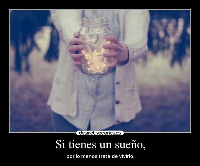 Si tienes un sueño, -