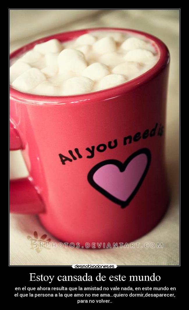 Estoy cansada de este mundo -