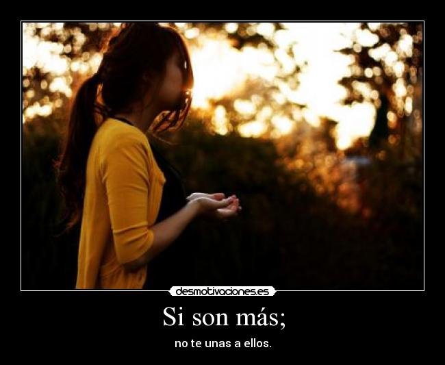 Si son más; -