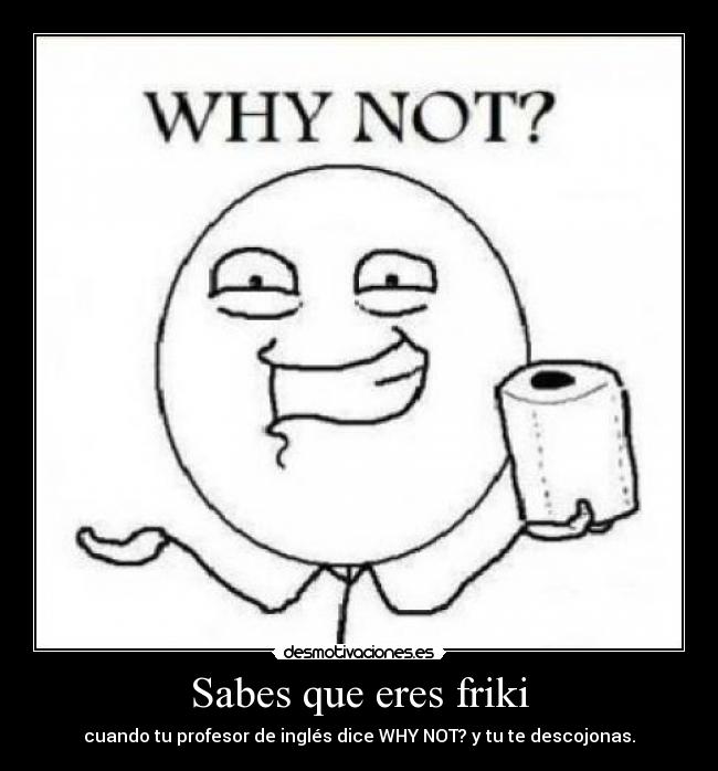 Sabes que eres friki -