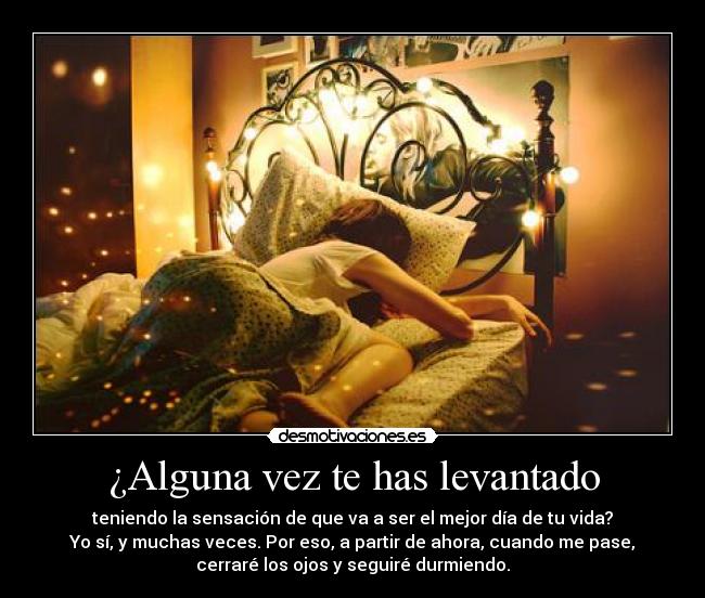 ¿Alguna vez te has levantado -