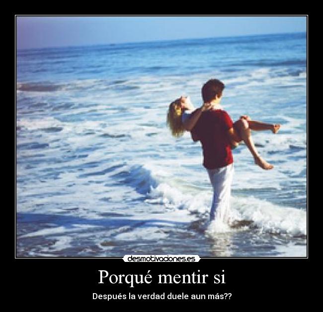 Porqué mentir si - 