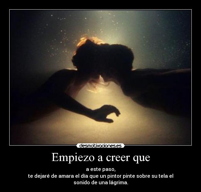 Empiezo a creer que - 