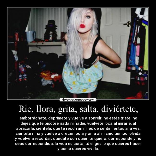 Rie, llora, grita, salta, diviértete, - 