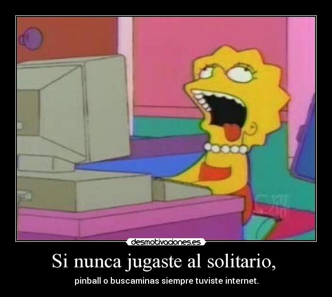 Si nunca jugaste al solitario, -
