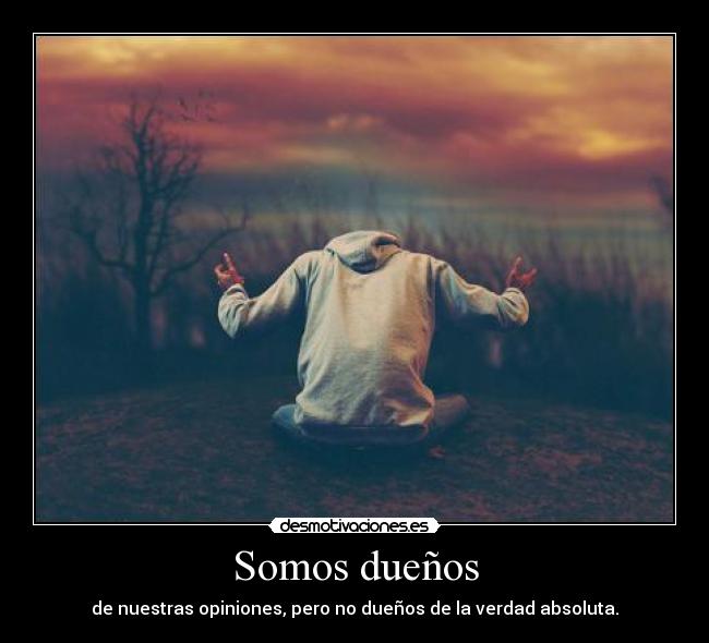 carteles opiniones verdad duenos desmotivaciones