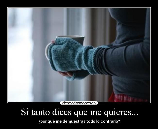 Si tanto dices que me quieres... -