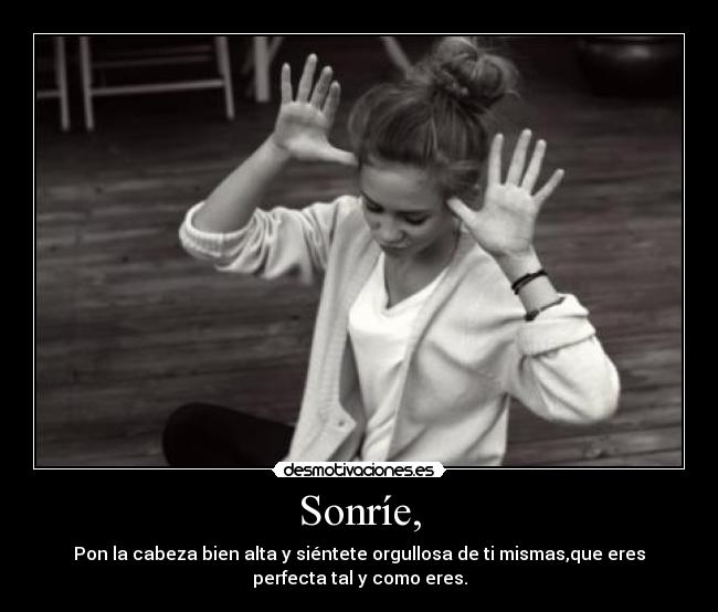 Sonríe, -