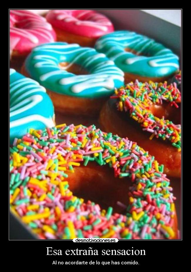 Esa extraña sensacion - Al no acordarte de lo que has comido.
