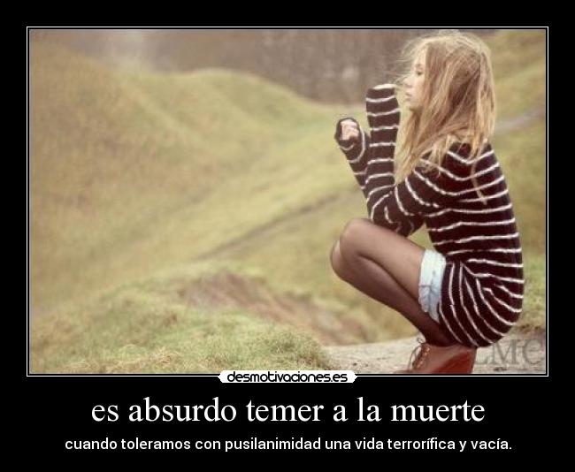 es absurdo temer a la muerte - 