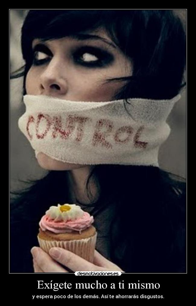 Exígete mucho a ti mismo - y espera poco de los demás. Así te ahorrarás disgustos.