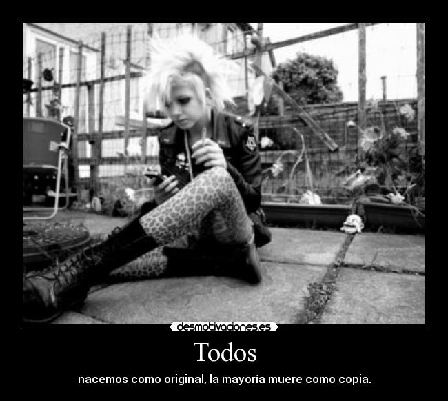 Todos - nacemos como original, la mayoría muere como copia.