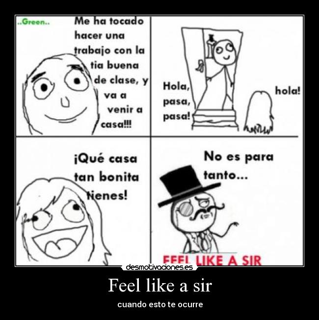 Feel like a sir - cuando esto te ocurre