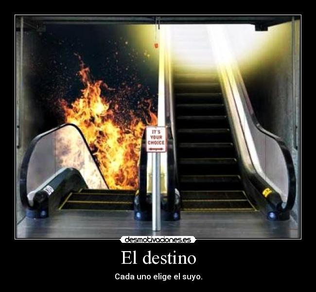 El destino - Cada uno elige el suyo.