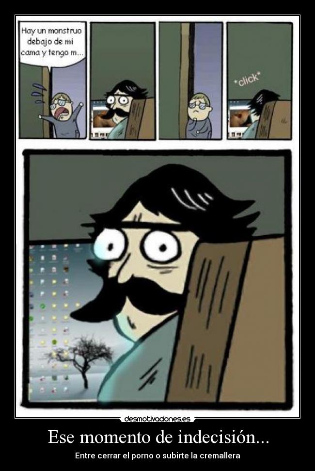 Ese momento de indecisión... -