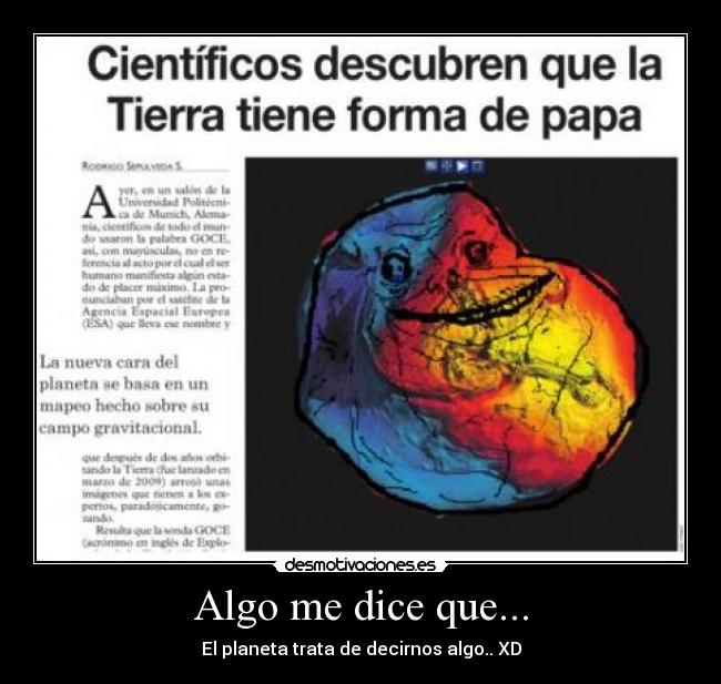 Algo me dice que... - El planeta trata de decirnos algo.. XD