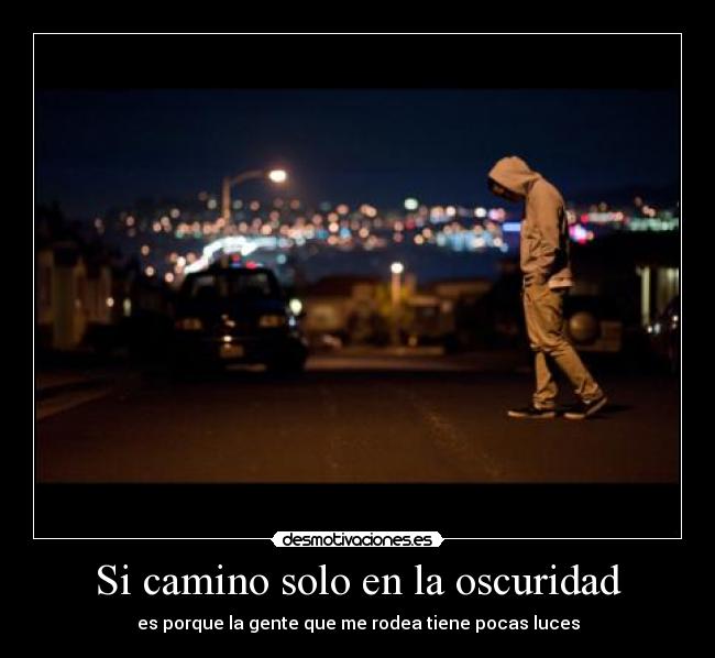 Si camino solo en la oscuridad - 