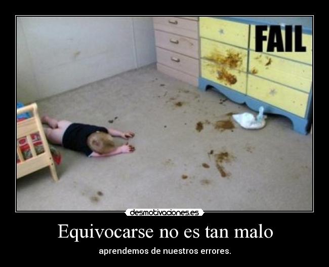 Equivocarse no es tan malo - aprendemos de nuestros errores.