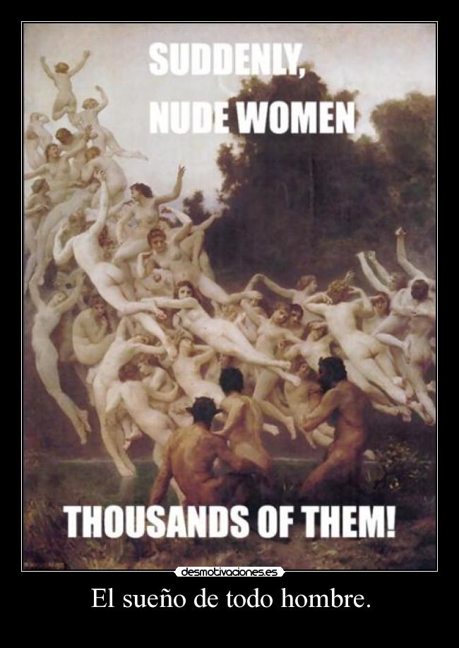 El sueño de todo hombre. -