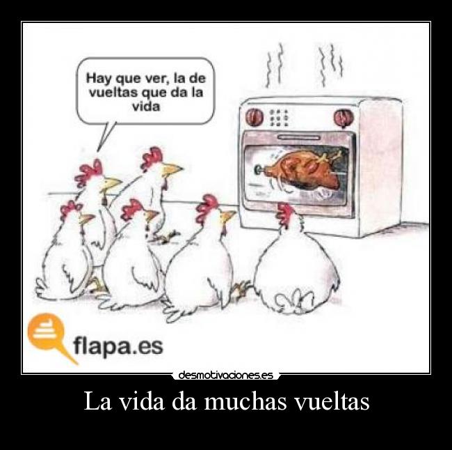 La vida da muchas vueltas - 