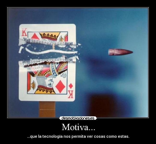 Motiva... - ...que la tecnología nos permita ver cosas como estas.