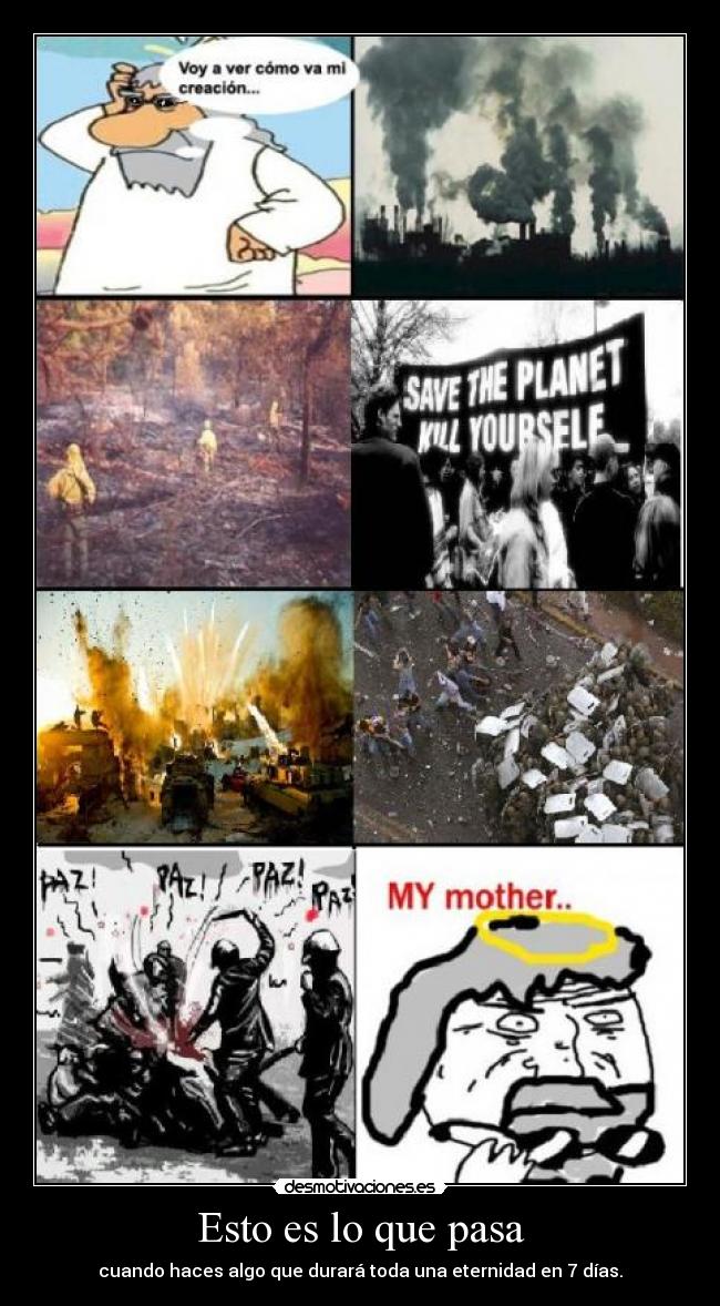 Esto es lo que pasa - cuando haces algo que durará toda una eternidad en 7 días.