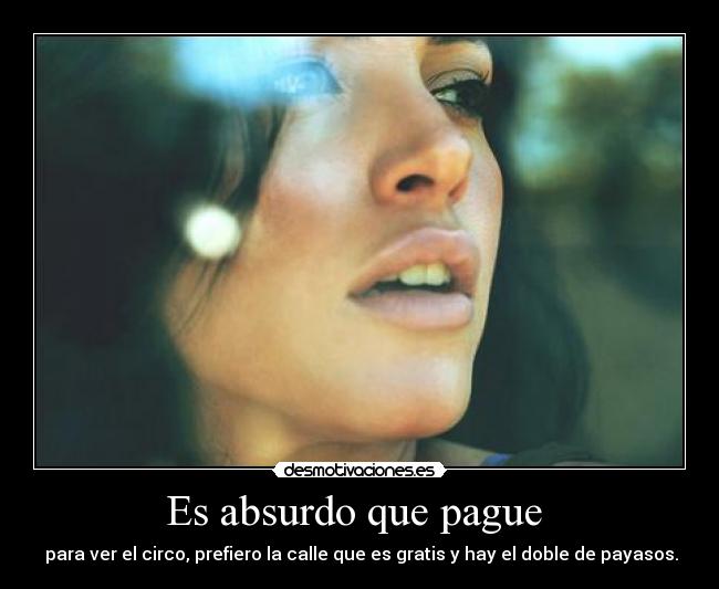 Es absurdo que pague  - 