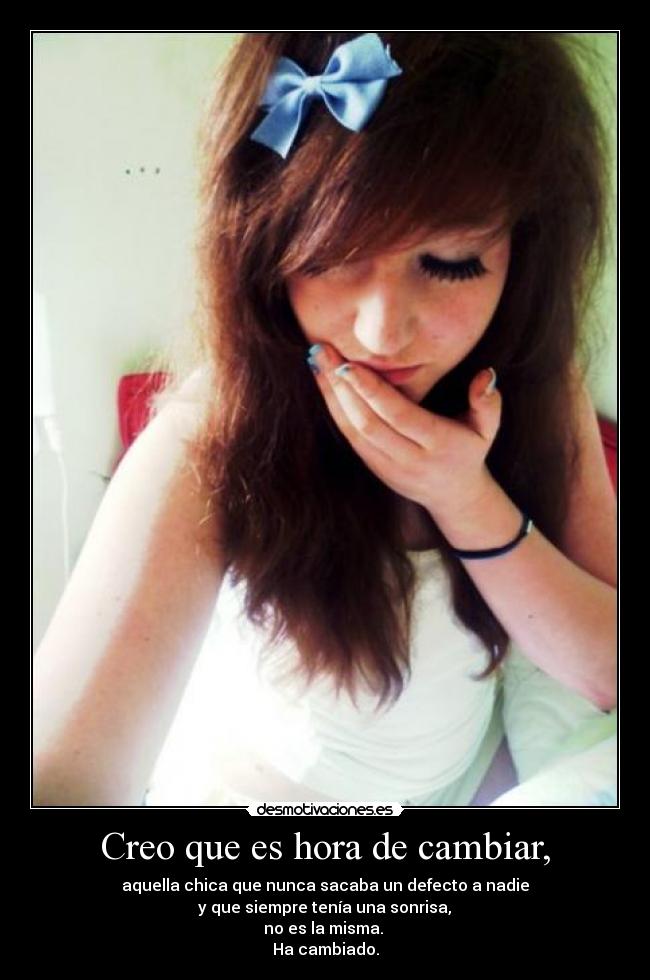 Creo que es hora de cambiar, -