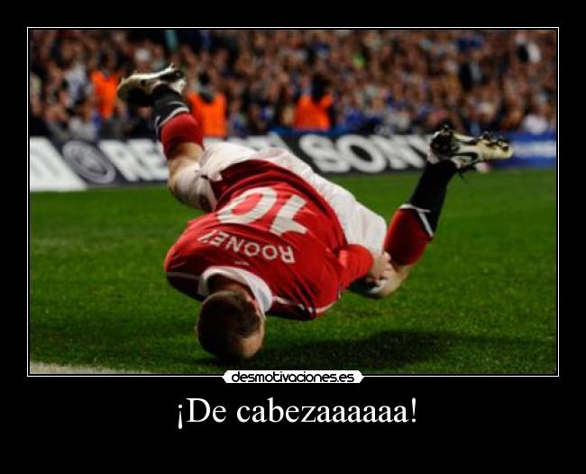 ¡De cabezaaaaaa! -